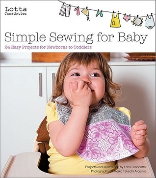 Lotta Jansdotter's Simple Sewing for Baby: 20 Easy Projects for Newborns to Toddlers (Hardcover)