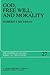 God, Free Will, and Morality: Prolegomena to a Theory of Practical Reasoning (Philosophical Studies Series, 27)