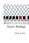 Oceanic Mythology by Roland Burrage Dixon