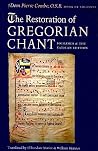 The Restoration of Gregorian Chant: Solesmes and the Vatican Edition The Restoration of Gregorian Chant: Solesmes and the Vatican Edition