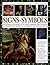 Illustrated Encyclopedia of Signs and Symbols: Identification, Analysis and Interpretation of the Visual Codes and the Subconscious Language that Shapes and Describes our Thoughts and Emotions
