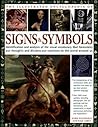 Illustrated Encyclopedia of Signs and Symbols: Identification, Analysis and Interpretation of the Visual Codes and the Subconscious Language that Shapes and Describes our Thoughts and Emotions