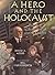 A Hero and the Holocaust by David A. Adler