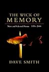 The Wick of Memory: New and Selected Poems, 1970-2000 The Wick of Memory: New and Selected Poems, 1970-2000