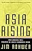 Asia Rising: Why America Will Prosper as Asia's Economies Boom