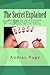 The Secret Explained: How to use the Law of Attraction: a Practical Guide to Creative Visualization
