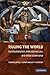 Ruling the World?: Constitutionalism, International Law, and Global Governance