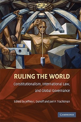 Ruling the World?: Constitutionalism, International Law, and Global Governance (Paperback)