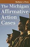 The Michigan Affirmative Action Cases (Landmark Law Cases and American Society)
