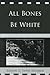 All Bones Be White