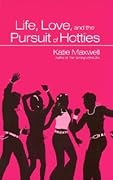Life, Love, and the Pursuit of Hotties
