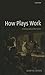 How Plays Work: Reading and Performance