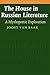The House in Russian Literature: A Mythopoetic Exploration (Studies in Slavic Literature and Poetics, 53)