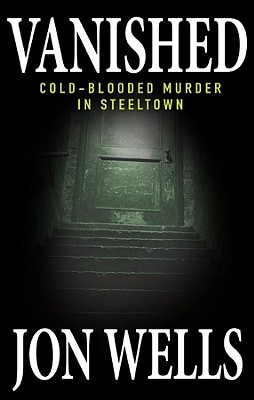 Vanished: Cold-Blooded Murder in Steeltown (Paperback)