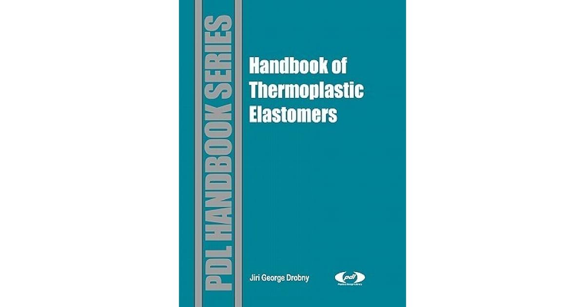 Handbook of Thermoplastic Elastomers by Jiri Drobny