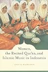 Women, the Recited Qur'an, and Islamic Music in Indonesia Women, the Recited Qur'an, and Islamic Music in Indonesia