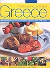 The Food and Cooking of Greece: A Classic Mediterranean Cuisine: History, Traditions, Ingredients and over 150 Recipes