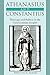 Athanasius and Constantius by Timothy D. Barnes