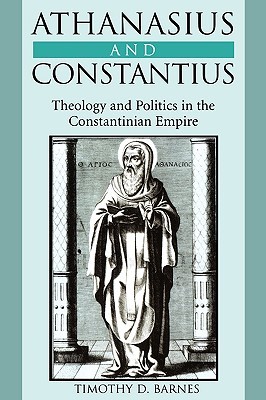 Athanasius and Constantius: Theology and Politics in the Constantinian Empire (Paperback)
