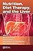 Nutrition, Diet Therapy, and the Liver by Victor Preedy