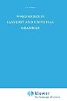 Word Order in Sanskrit and Universal Grammar (Foundations of Language Supplementary Series, 5)