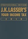J.K. Lasser's Your Income Tax Professional Edition 2010