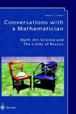 Conversations with a Mathematician: Math, Art, Science and the Limits of Reason (Hardcover)