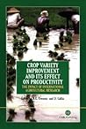 Crop Variety Improvement and its Effect on Productivity: The Impact of International Agricultural Research (Cabi) Crop Variety Improvement and its Effect on Productivity: The Impact of International Agricultural Research (Cabi)