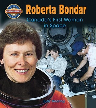 Roberta Bondar: Canada's First Woman in Space (Crabtree Groundbreaker Biographies)