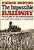The Impossible Railway by Pierre Berton