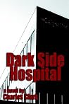 Dark Side Hospital: a novel Dark Side Hospital: a novel