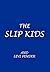 The Slip Kids