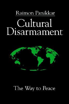 Cultural Disarmament: The Way to Peace (Paperback)