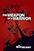 The Weapon of a Warrior by Sean      DeLaney