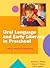 Oral Language And Early Literacy In Preschool: Talking, Reading, And Writing