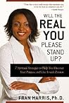 Will the REAL You Please Stand Up?: 7 Spiritual Strategies to Help You Discover Your Purpose and Live It with Passion