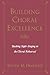 Building Choral Excellence: Teaching Sight-Singing in the Choral Rehearsal