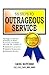 55 Steps to Outrageous Service by Greg  Hatcher