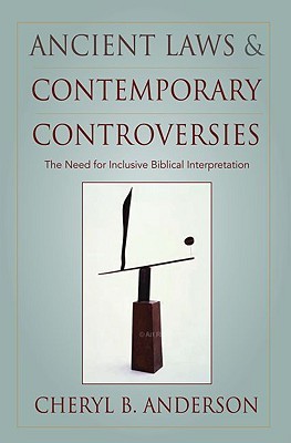 Ancient Laws and Contemporary Controversies: The Need for Inclusive Biblical Interpretation (Hardcover)