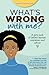 What's Wrong with Me?: A Girl's Book of Lessons Learned, Inspiration and Advice