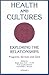 Health and Cultures: Exploring the Relationships (002) (Programs, Services and Care)