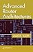Advanced Router Architectures