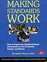 Making Standards Work: How to Implement Standards-Based Assessments in the Classroom, School, and District