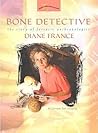 Bone Detective: The Story of Forensic Anthropologist Diane France (Women's Adventures in Science (Joseph Henry Press))