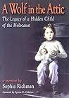 A Wolf in the Attic: The Legacy of a Hidden Child of the Holocaust