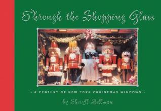Through the Shopping Glass: A Century of New York Christmas Windows (Hardcover)