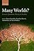 MANY WORLDS?:EVERETT, QUANTUM THEORY, & REALITY PAPER: Everett, Quantum Theory, & Reality