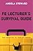 FE Lecturer's Survival Guide by Angela Steward
