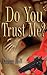 Do You Trust Me?