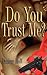 Do You Trust Me? by Desiree Holt Do You Trust Me? by Desiree Holt